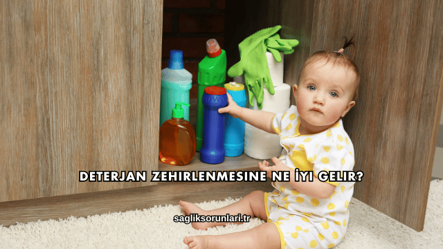 Deterjan Zehirlenmesine Ne İyi Gelir?
