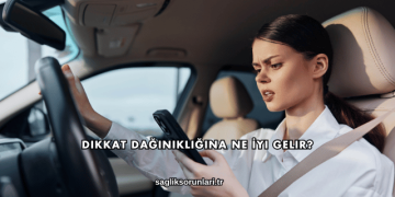 Dikkat Dağınıklığına Ne İyi Gelir?