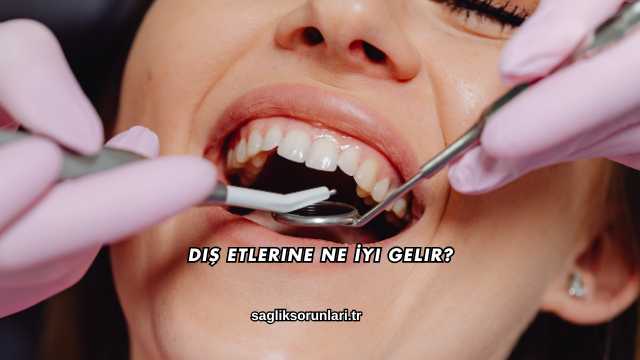 Diş Etlerine Ne İyi Gelir?