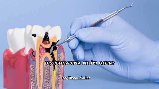 Diş İltihabına Ne İyi Gelir?