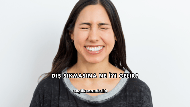 Diş Sıkmasına Ne İyi Gelir?