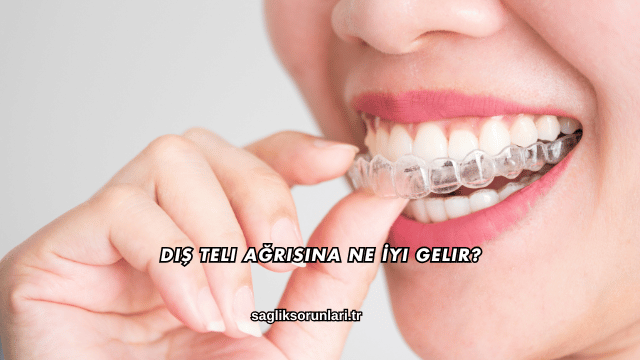 Diş Teli Ağrısına Ne İyi Gelir?