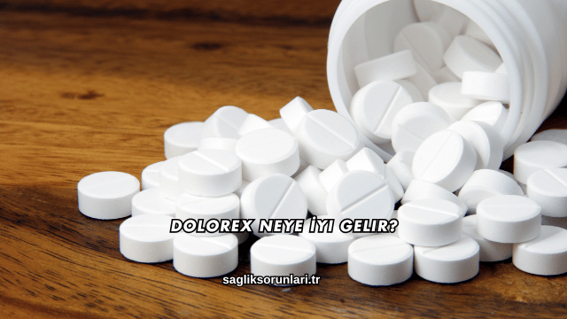 Dolorex Neye İyi Gelir?