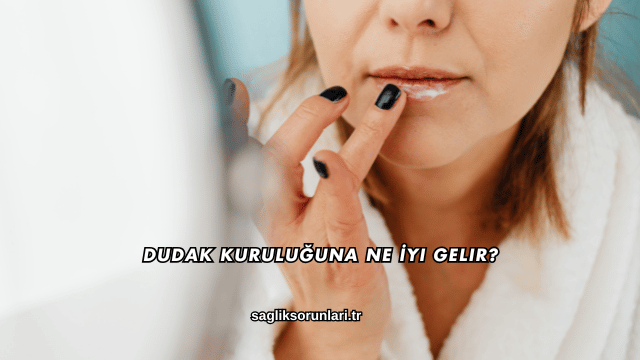 Dudak Kuruluğuna Ne İyi Gelir?