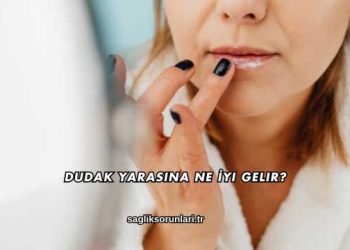 Dudak Yarasına Ne İyi Gelir?