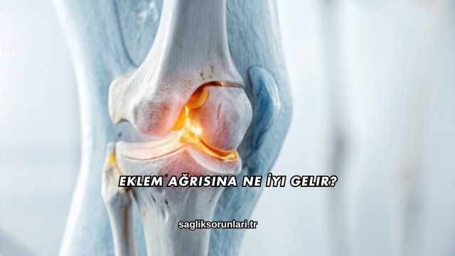 Eklem Ağrısına Ne İyi Gelir?