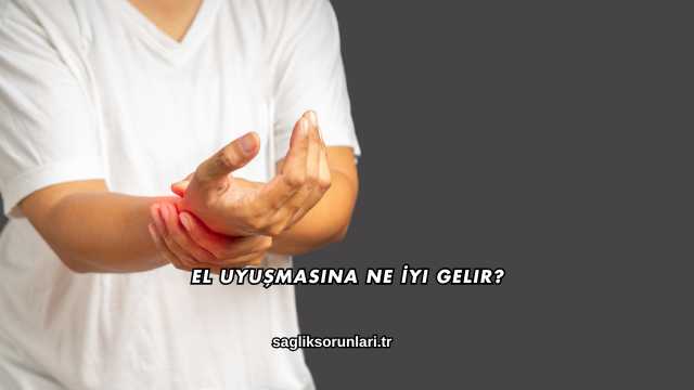 El Uyuşmasına Ne İyi Gelir?