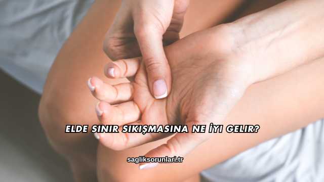 Elde Sinir Sıkışmasına Ne İyi Gelir?