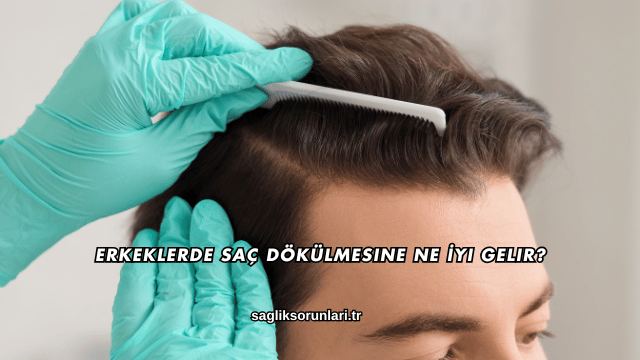 Erkeklerde Saç Dökülmesine Ne İyi Gelir?