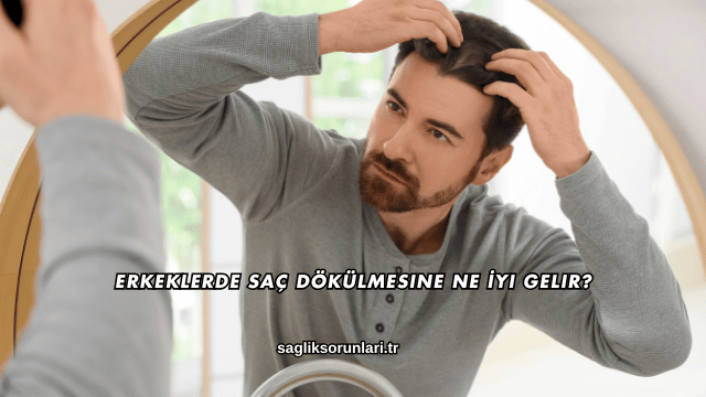Erkeklerde Saç Dökülmesine Ne İyi Gelir?