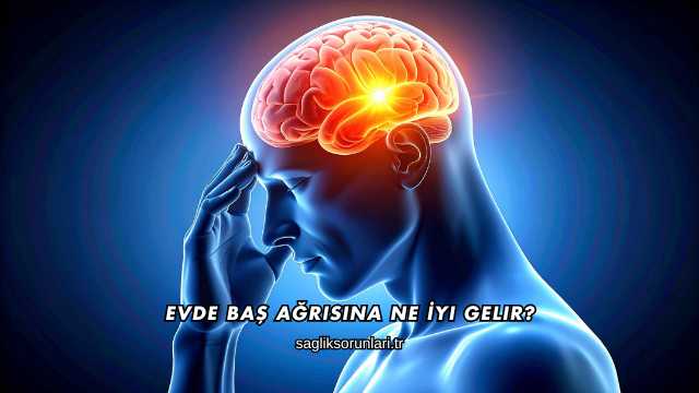 Evde Baş Ağrısına Ne İyi Gelir?