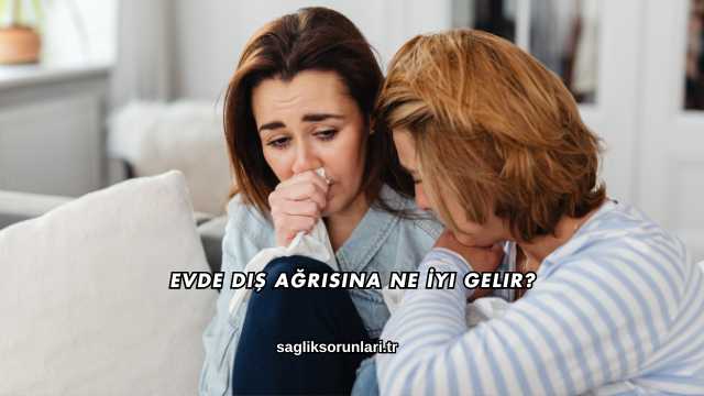 Evde Diş Ağrısına Ne İyi Gelir?