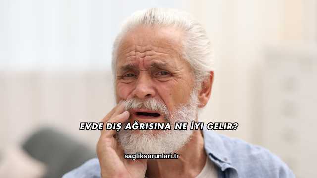 Evde Diş Ağrısına Ne İyi Gelir?