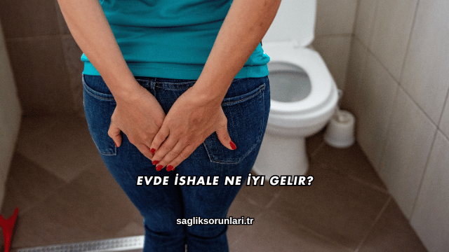 Evde İshale Ne İyi Gelir?