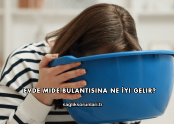 Evde Mide Bulantısına Ne İyi Gelir?