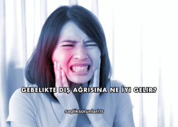 Gebelikte Diş Ağrısına Ne İyi Gelir?