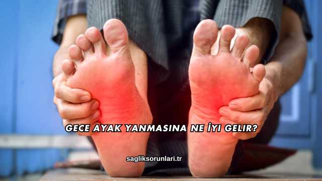 Gece Ayak Yanmasına Ne İyi Gelir?