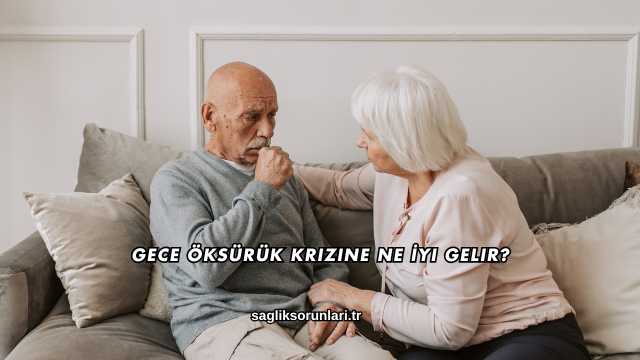 Gece Öksürük Krizine Ne İyi Gelir?