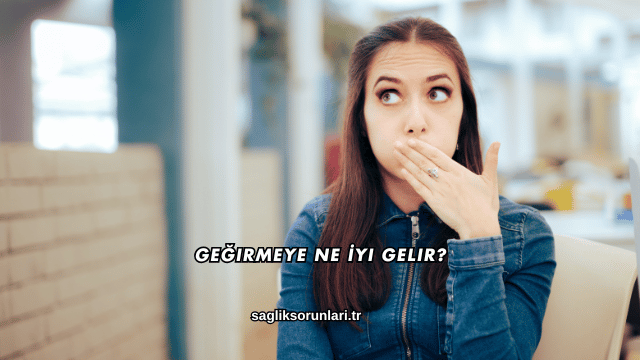 Geğirmeye Ne İyi Gelir?