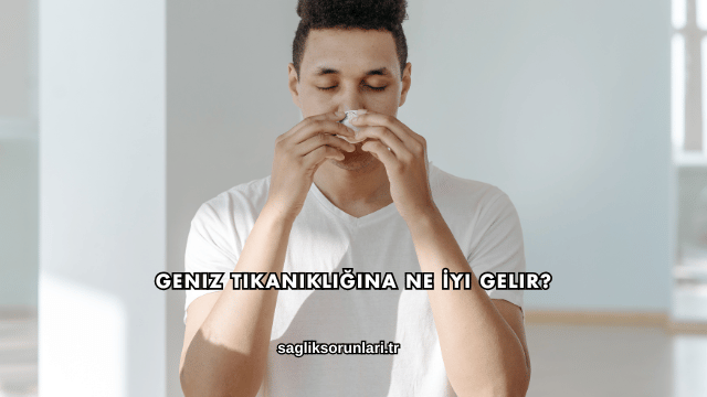 Geniz Tıkanıklığına Ne İyi Gelir?