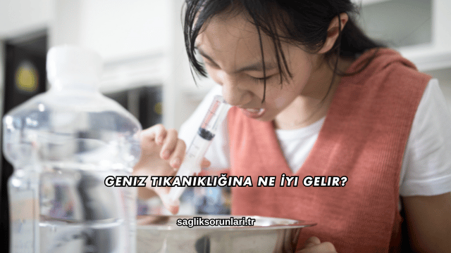 Geniz Tıkanıklığına Ne İyi Gelir?