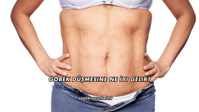 Göbek Düşmesine Ne İyi Gelir?