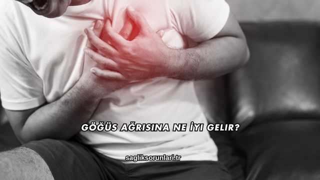 Göğüs Ağrısına Ne İyi Gelir?