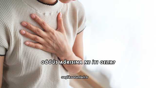 Göğüs Ağrısına Ne İyi Gelir?