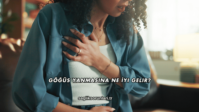 Göğüs Yanmasına Ne İyi Gelir?