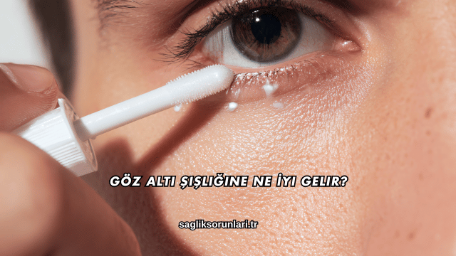 Göz Altı Şişliğine Ne İyi Gelir?