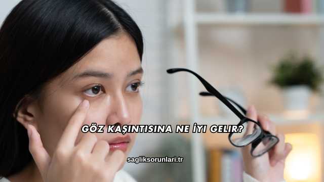 Göz Kaşıntısına Ne İyi Gelir?