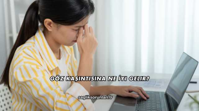 Göz Kaşıntısına Ne İyi Gelir?