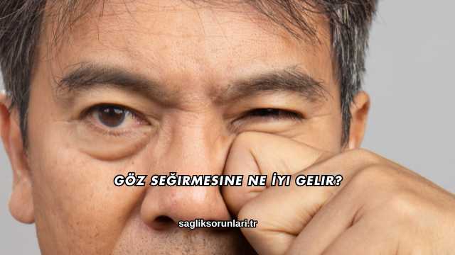 Göz Seğirmesine Ne İyi Gelir?