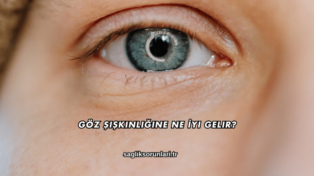 Göz Şişkinliğine Ne İyi Gelir?