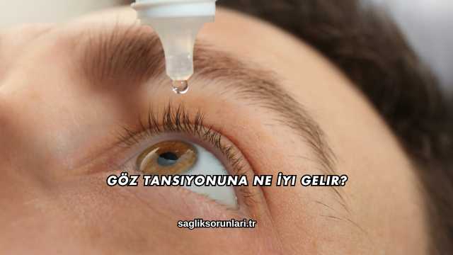Göz Tansiyonuna Ne İyi Gelir?