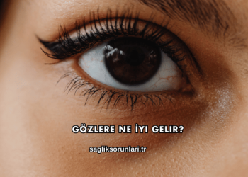 Gözlere Ne İyi Gelir?