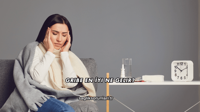 Gribe En İyi Ne Gelir?