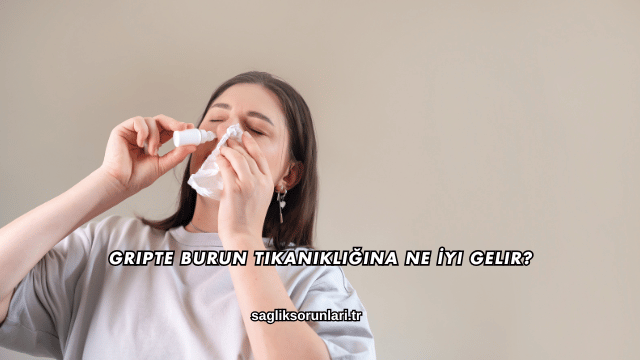 Gripte Burun Tıkanıklığına Ne İyi Gelir?