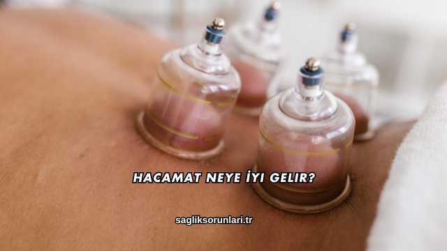 Hacamat Neye İyi Gelir?
