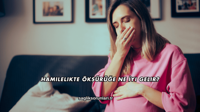 Hamilelikte Öksürüğe Ne İyi Gelir?