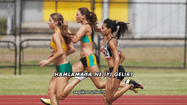 Hamlamaya Ne İyi Gelir?