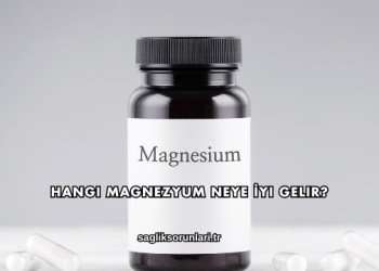 Hangi Magnezyum Neye İyi Gelir?