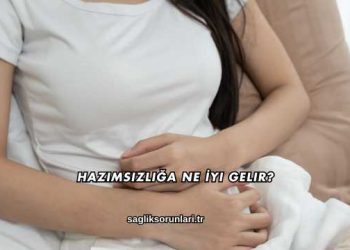 Hazımsızlığa Ne İyi Gelir?