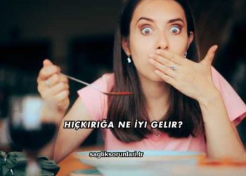 Hıçkırığa Ne İyi Gelir?