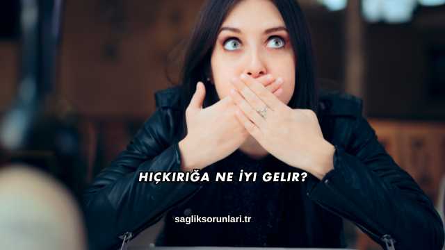 Hıçkırığa Ne İyi Gelir?