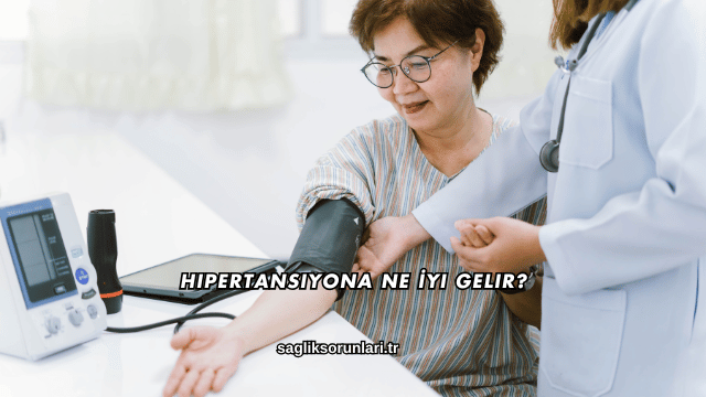 Hipertansiyona Ne İyi Gelir?
