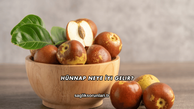 Hünnap Neye İyi Gelir?