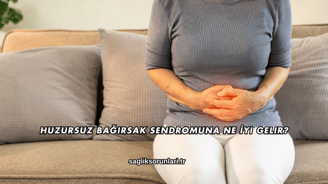 Huzursuz Bağırsak Sendromuna Ne İyi Gelir?