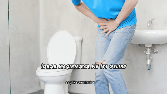İdrar Kaçırmaya Ne İyi Gelir?