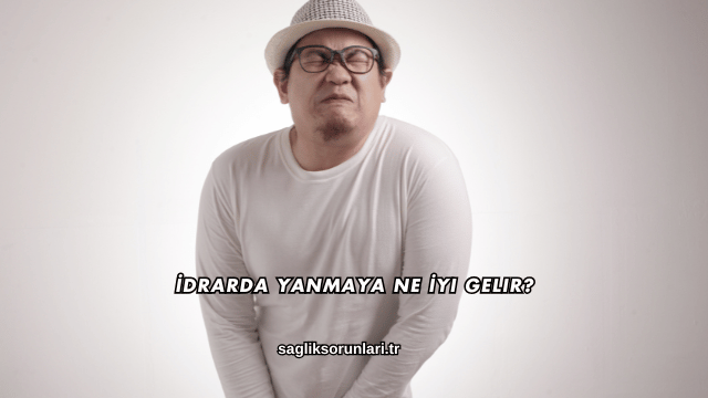 İdrarda Yanmaya Ne İyi Gelir?